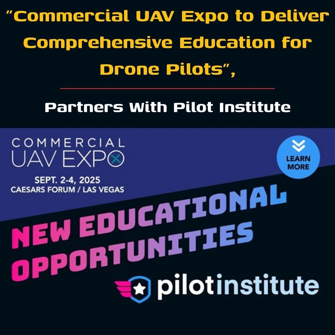 Commercial UAV Expo 2025 to Deliver Education for Drone Pilots