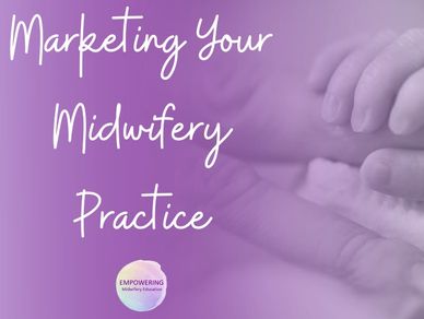 Marketing Your midwifery Business birth center home birth practice