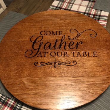 Lazysusan with Gather at our Table wood burning design 
