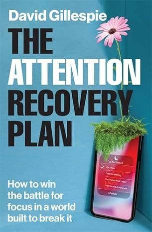 Book cover of 'The Attention Recovery Plan' by David Gillespie with a phone and flower.