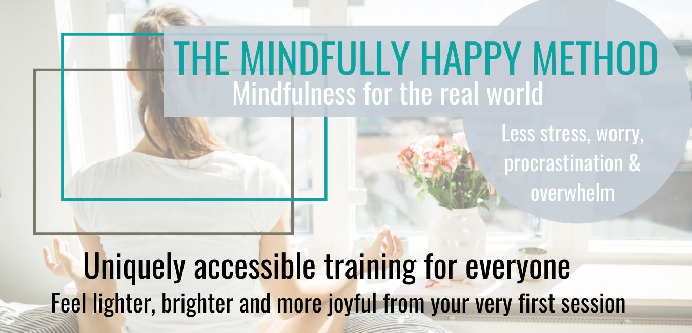 Online Mindfulness Course 
The Mindfully Happy Method
Stress Less Now 
Start Learning Mindfulness To
