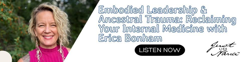 Embodied Leadership & Ancestral Trauma: Reclaiming Your Internal Medicine with Erica Bonham Embodied Leadership & Ancestral Trauma: Reclaiming Your Internal Medicine with Erica Bonham