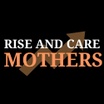 Rise and Care Mothers, LLC