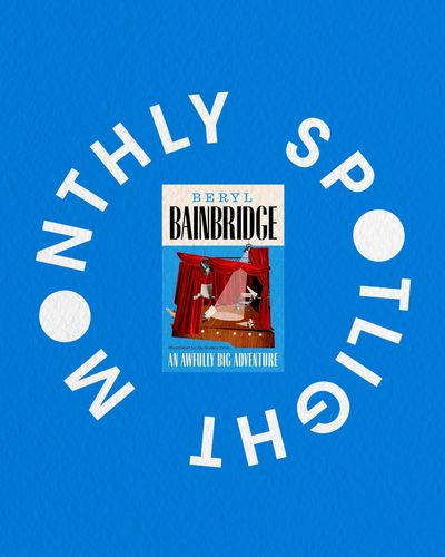 Booker Prize Monthly Spotlight April 2026 Beryl Bainbridge's An Awfully Big Adventure