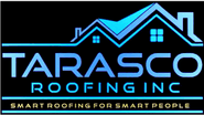 TARASCO ROOFING INC. 
SMART ROOFING
FOR SMART PEOPLE