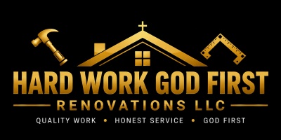Hard Work God First Renovations LLC