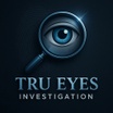 Tru Eyes Investigations