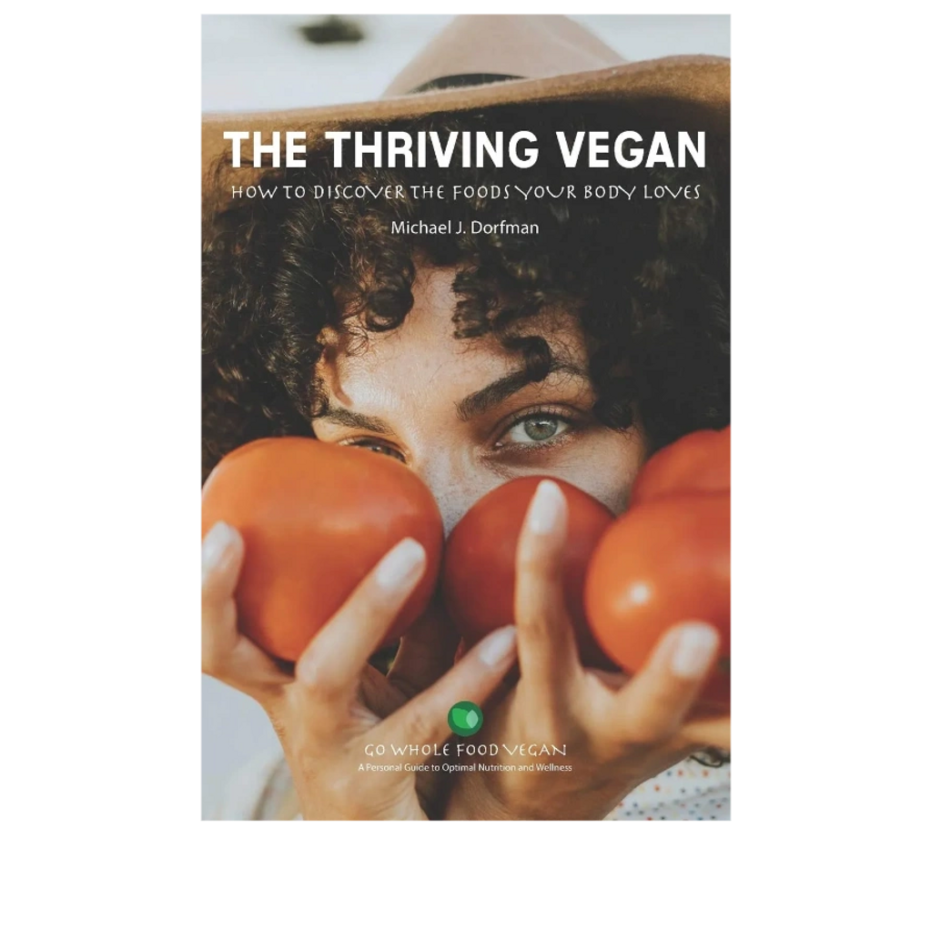 THE THRIVING VEGAN: How to Discover the Foods Your body Loves