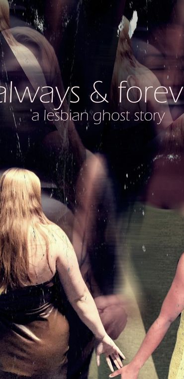 always & forever: a lesbian ghost story by Kamaya Tarpley