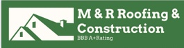 M & R Roofing & Construction