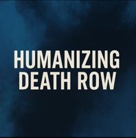 Founder of Humanizing Death-Row 
Reme Frye