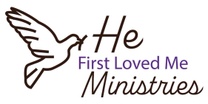 He First Loved Me Ministries