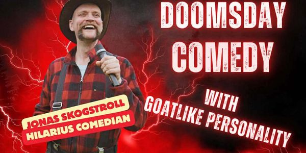 Jonas Skogstroll presents Doomsday Comedy with a goatlike personality.