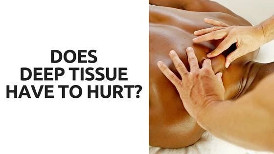 Does A Deep Tissue Massage Have To Hurt?