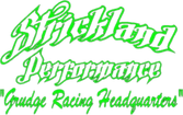 Strickland Performance
"Grudge Racing Headquarters"