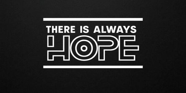 There is always hope text on black background.