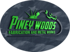 Piney Woods Fabrication