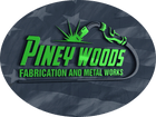 Piney Woods Fabrication