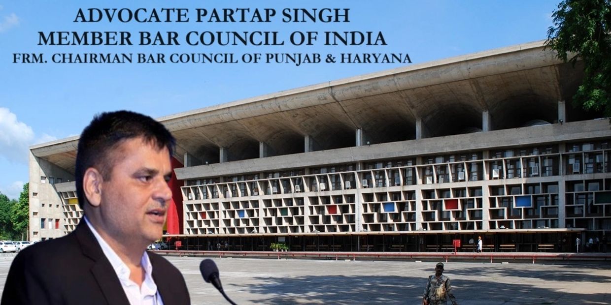 ADVOCATE PARTAP SINGH
MEMBER BAR COUNCIL OF INDIA
FORMER CHAIRMAN BAR COUNCIL OF PUNJAB AND HARYANA