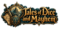 Tales of Dice and Mayhem