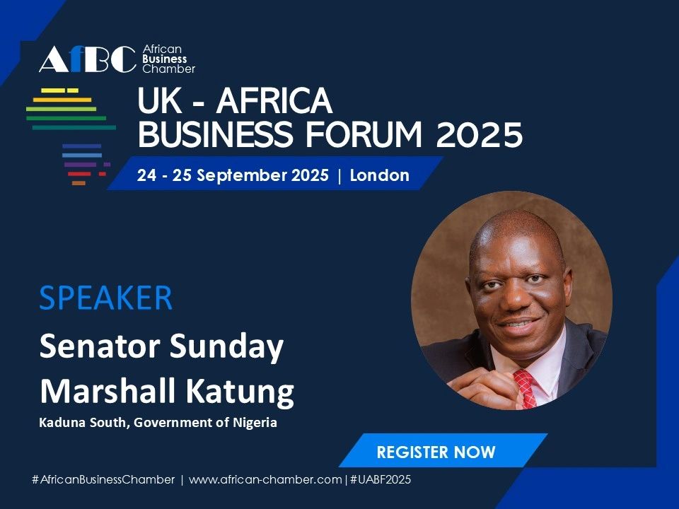 UK - Africa Business Forum 2025 Speaker: Senator Sunday Katung