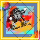 RUNNING OUT OF TIME
 