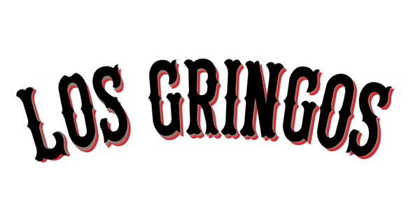 Text saying 'LOS GRINGOS' in bold black letters with red shadow on white background.