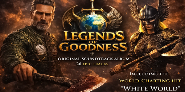 Legends of Goodness – Official Soundtrack Album (26 Epic Tracks) musical  Legends of Goodness.