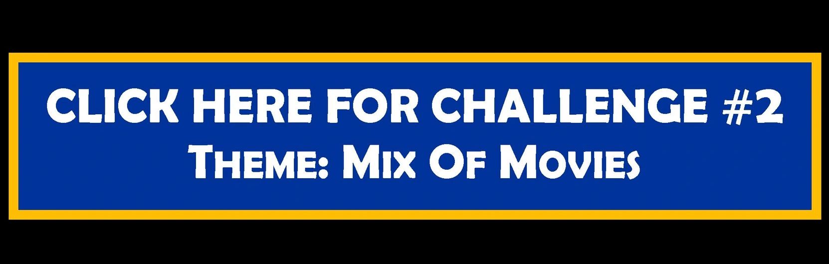Challenge #2: Mix of Movies theme announcement.