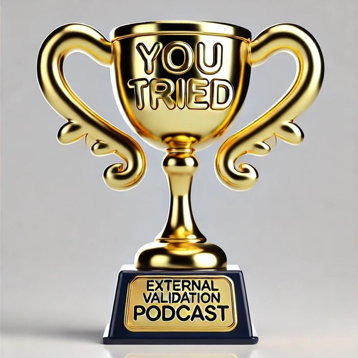 Golden trophy with 'YOU TRIED' and 'EXTERNAL VALIDATION PODCAST' engraved.
