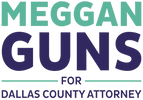 Meggan Guns for Dallas County Attorney