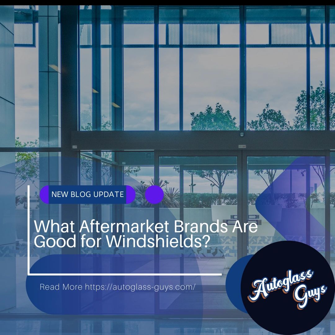 Are Aftermarket Windshields Good 