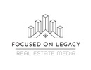 Focused On Legacy - Real Estate Media