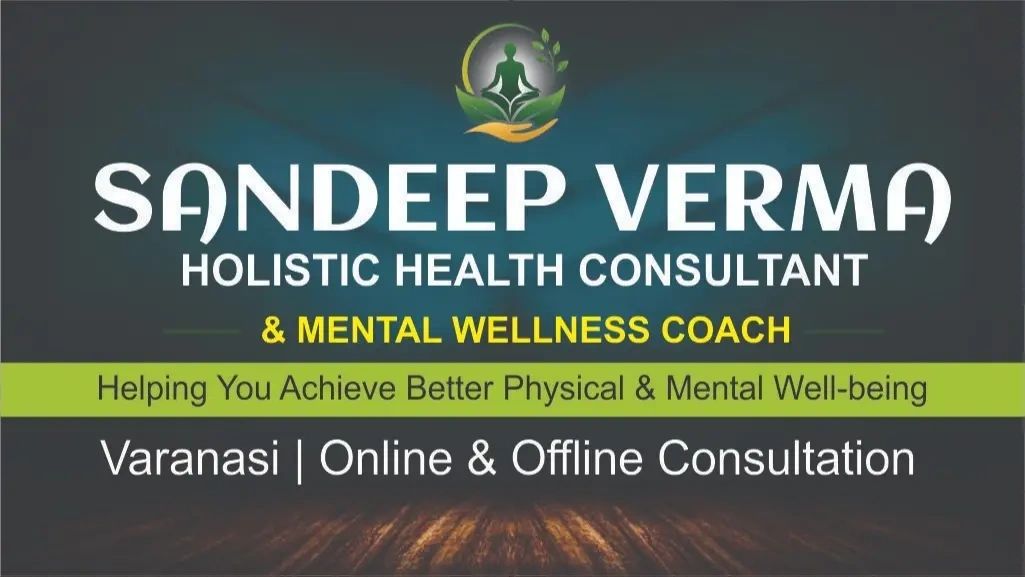 Sandeep Verma – Holistic Health Consultant & Mental Wellness Coach in Varanasi