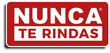 NUNCA TE RINDAS