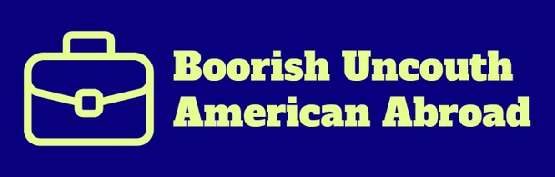 Boorish Uncouth American Abroad