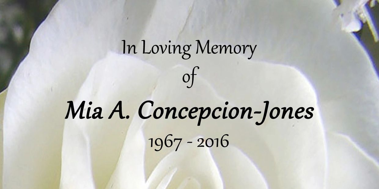 Memorial tribute for Mia A. Concepcion-Jones, 1967-2016.