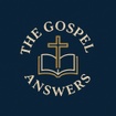 The Gospel Answers