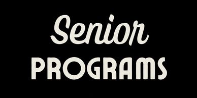 Image of black box with white text for Senior Programs