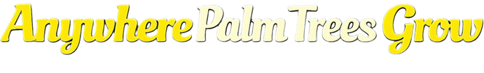 Anywhere Palm Trees Grow