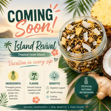 Coming soon: Island Revival tropical tea blend with natural ingredients for digestion and energy.