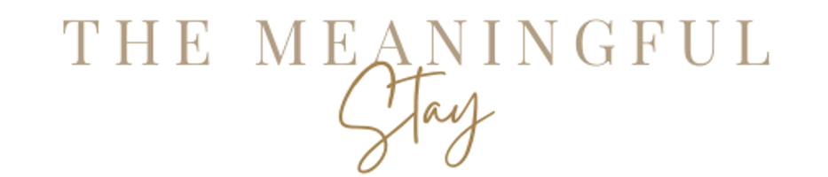 The Meaningful Stay