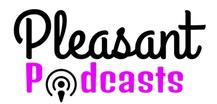 Pleasant Podcasts 