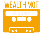 Wealth MGT MixTape