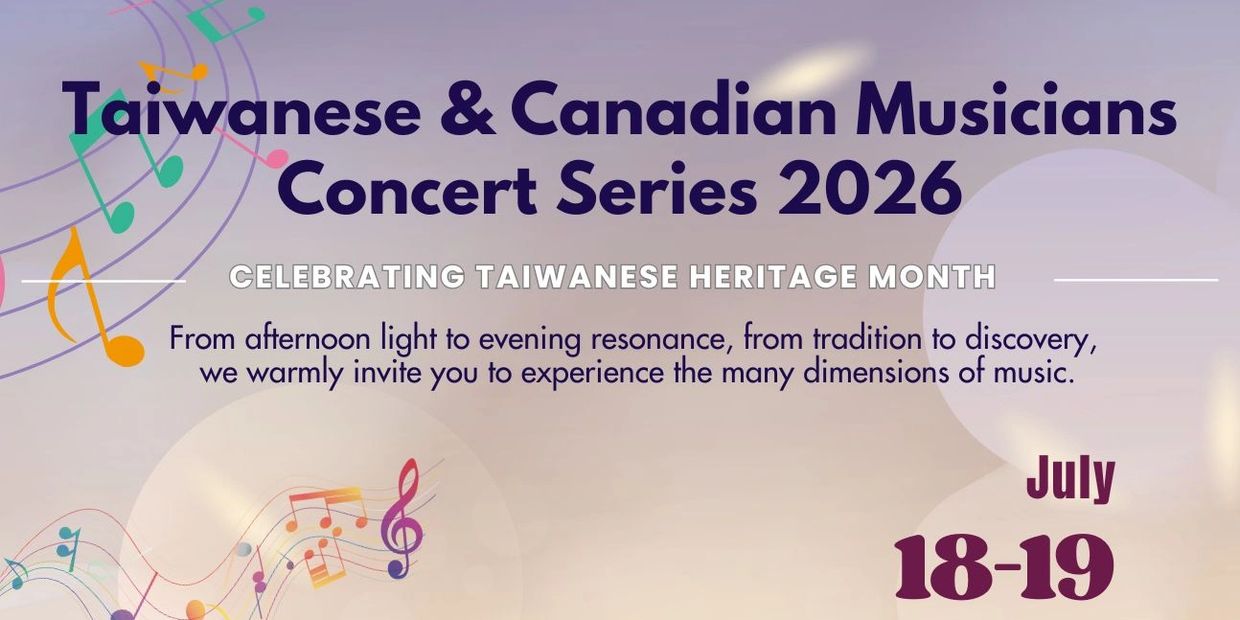 Concert series celebrating Taiwanese heritage with Taiwanese and Canadian musicians in July 2026.