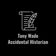 Tony Wade Accidental Historian