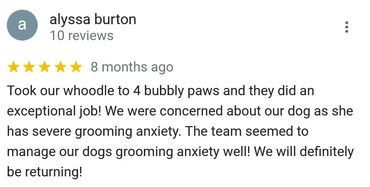exceptional job! Our whoodle has severe grooming anxiety. Managed our dog's grooming anxiety well!
