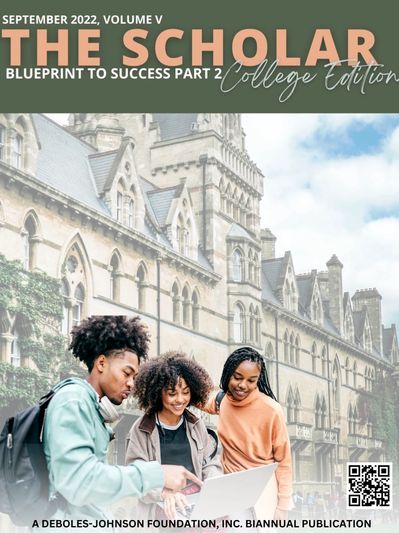 DEBOLES-JOHNSON FOUNDATION BIANNUAL PUBLICATION THE SCHOLAR Volume 5 Blueprint to Success Part 2