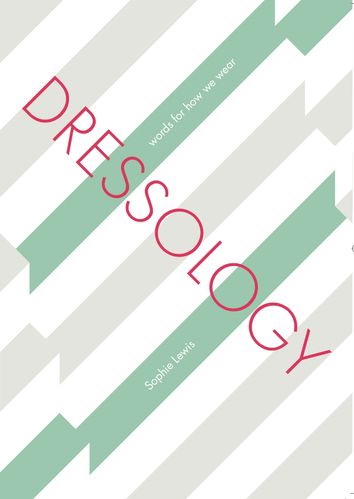 Dressology by Sophie Lewis published by Great Curve