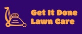 Get It Done Lawn Care